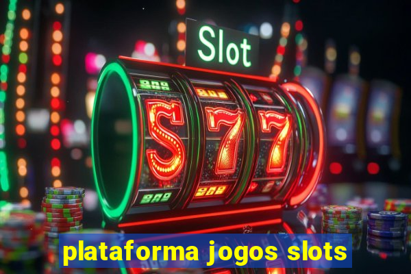 plataforma jogos slots